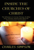 Inside the Churches of Christ: The Reflection of a Former Pharisee On What Every Christian Should Know About the Nondenomination