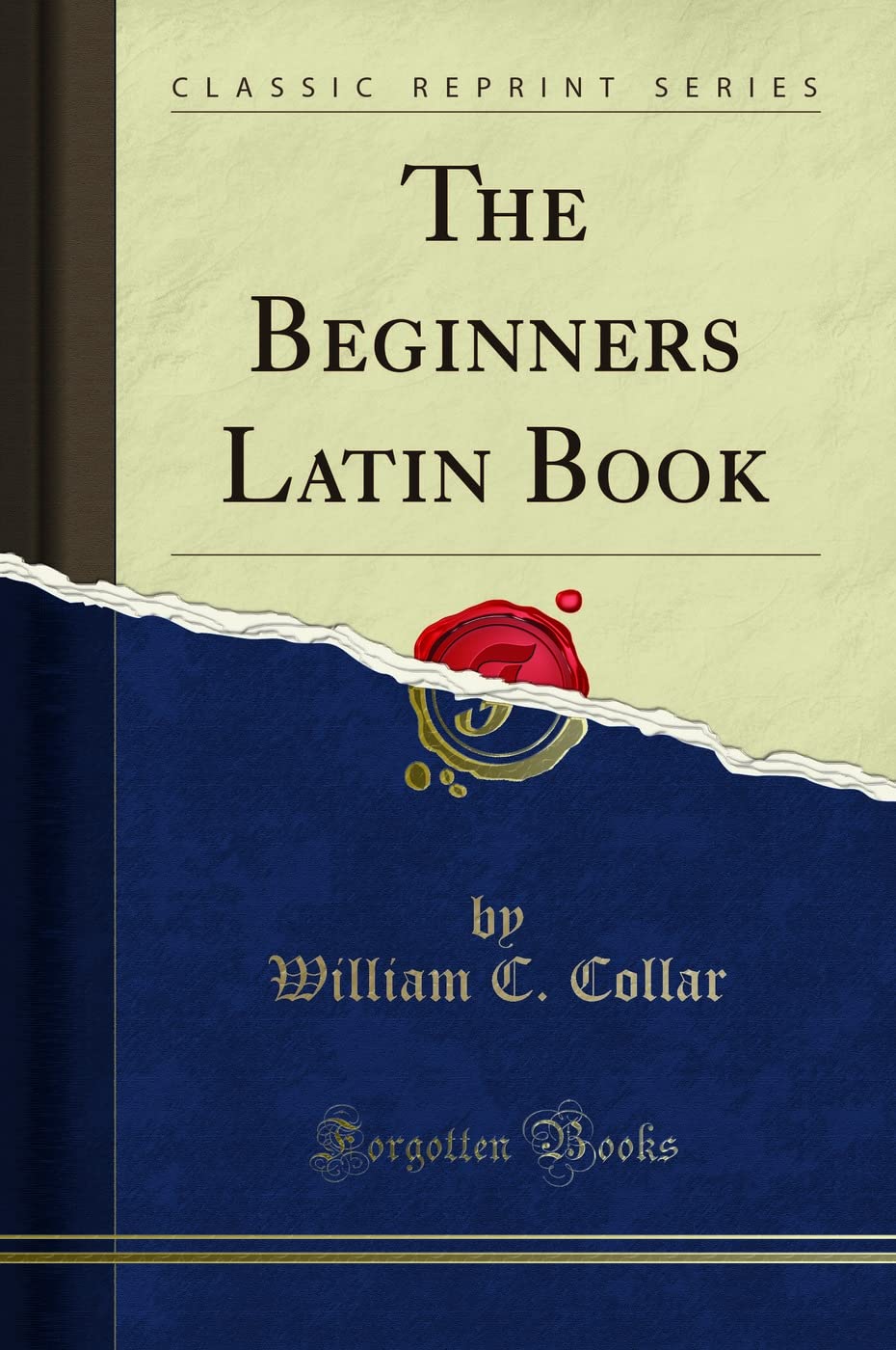 The Beginners Latin Book (Classic Reprint)