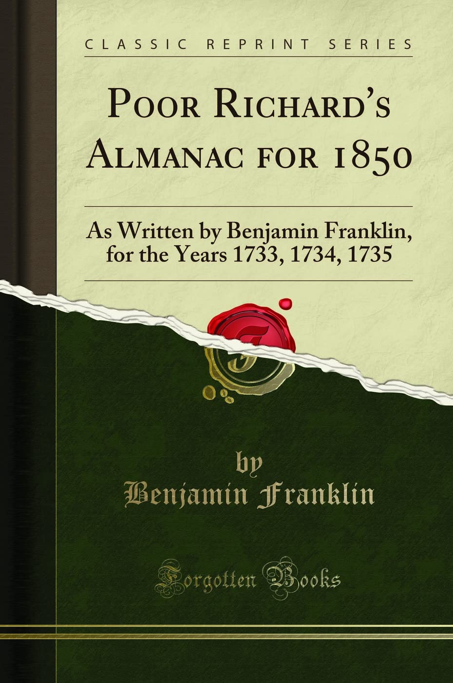 Poor Richards Almanac for 1850: As Written by Benjamin Franklin, for the Years 1733, 1734, 1735 (Classic Reprint)