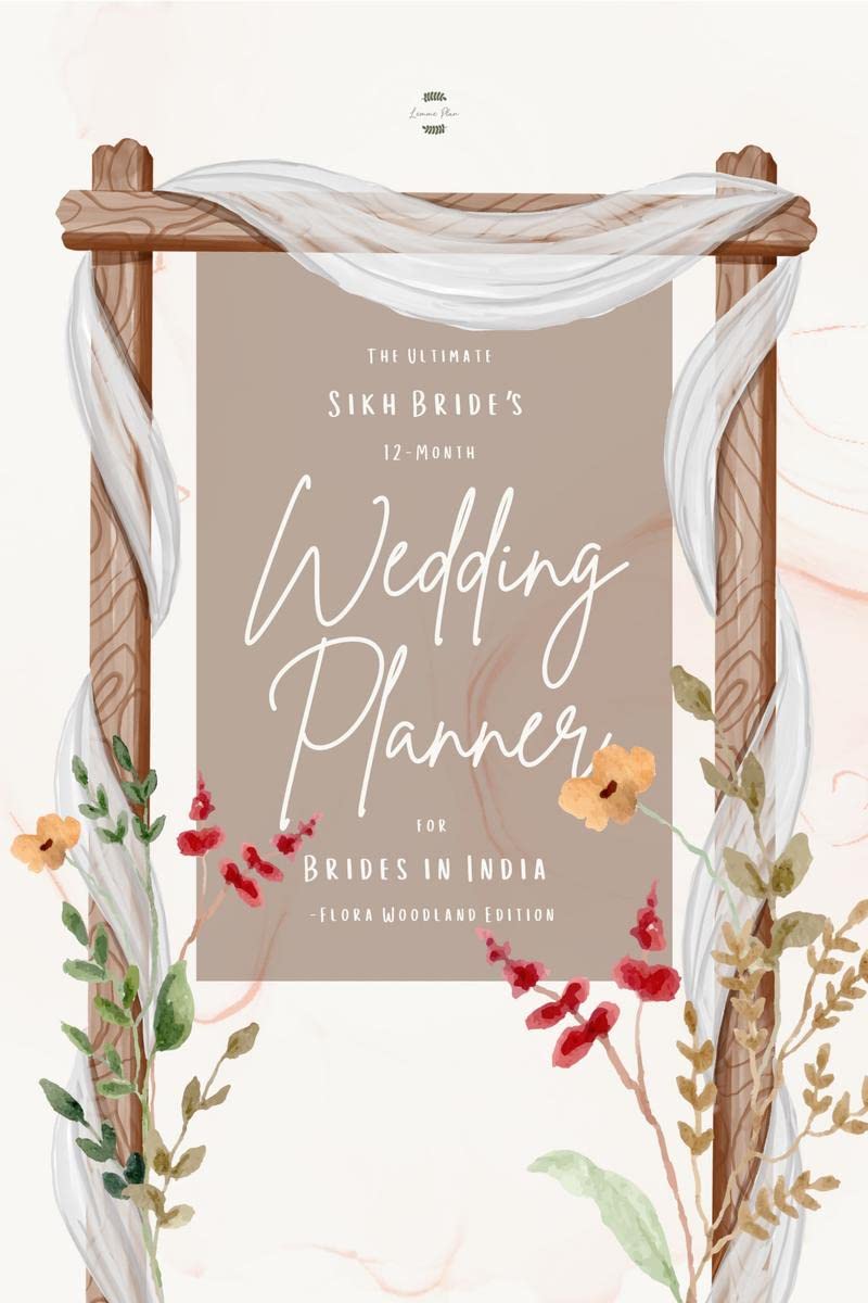 The Ultimate Sikh Brides 12Month Wedding Planner for Brides in India Flora Woodland Edition : Plan Your Perfect Wedding in Ind