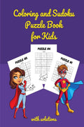 Coloring and Sudoku Puzzle Book for Kids : 60 Animals Images |60 Easy Sudoku Puzzles for Kids and Beginners 9x9, With Solutions