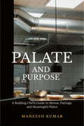 palate and purpose: A Budding Chefs Guide to Menus, Pairings, and Meaningful Plates