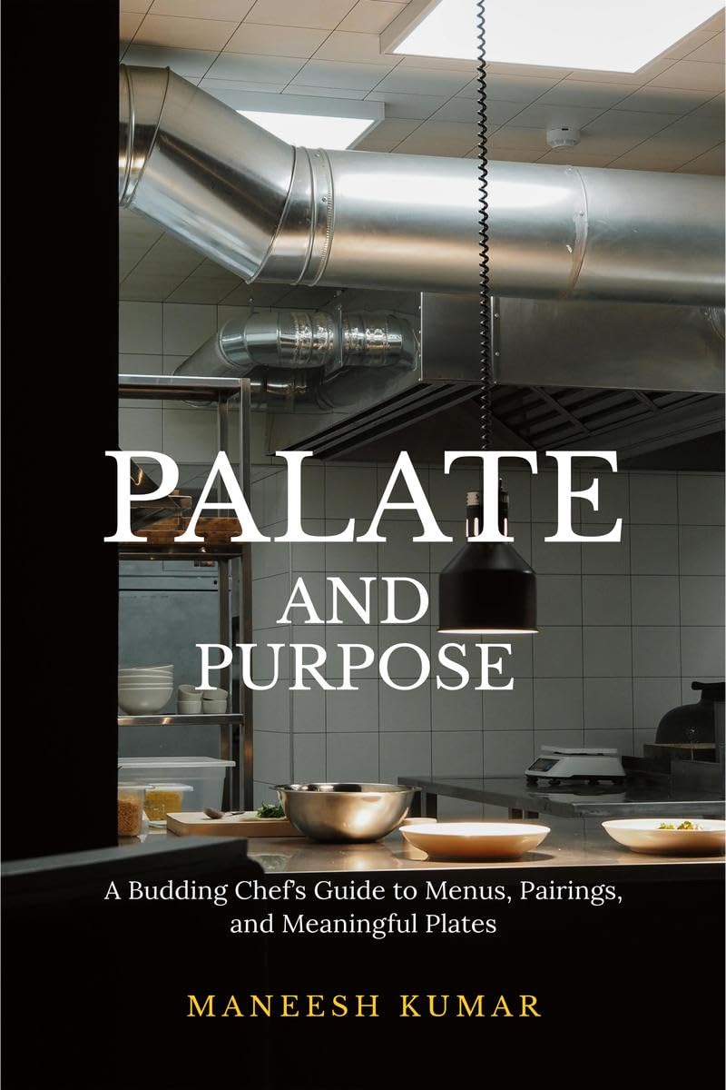 palate and purpose: A Budding Chefs Guide to Menus, Pairings, and Meaningful Plates
