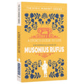 A Stoics Guide To Life Musonius Rufus