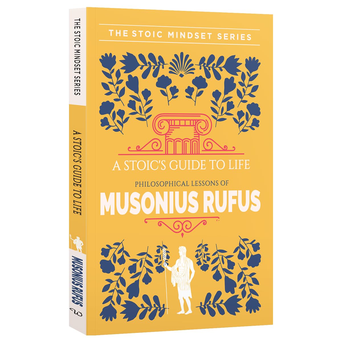 A Stoics Guide To Life Musonius Rufus