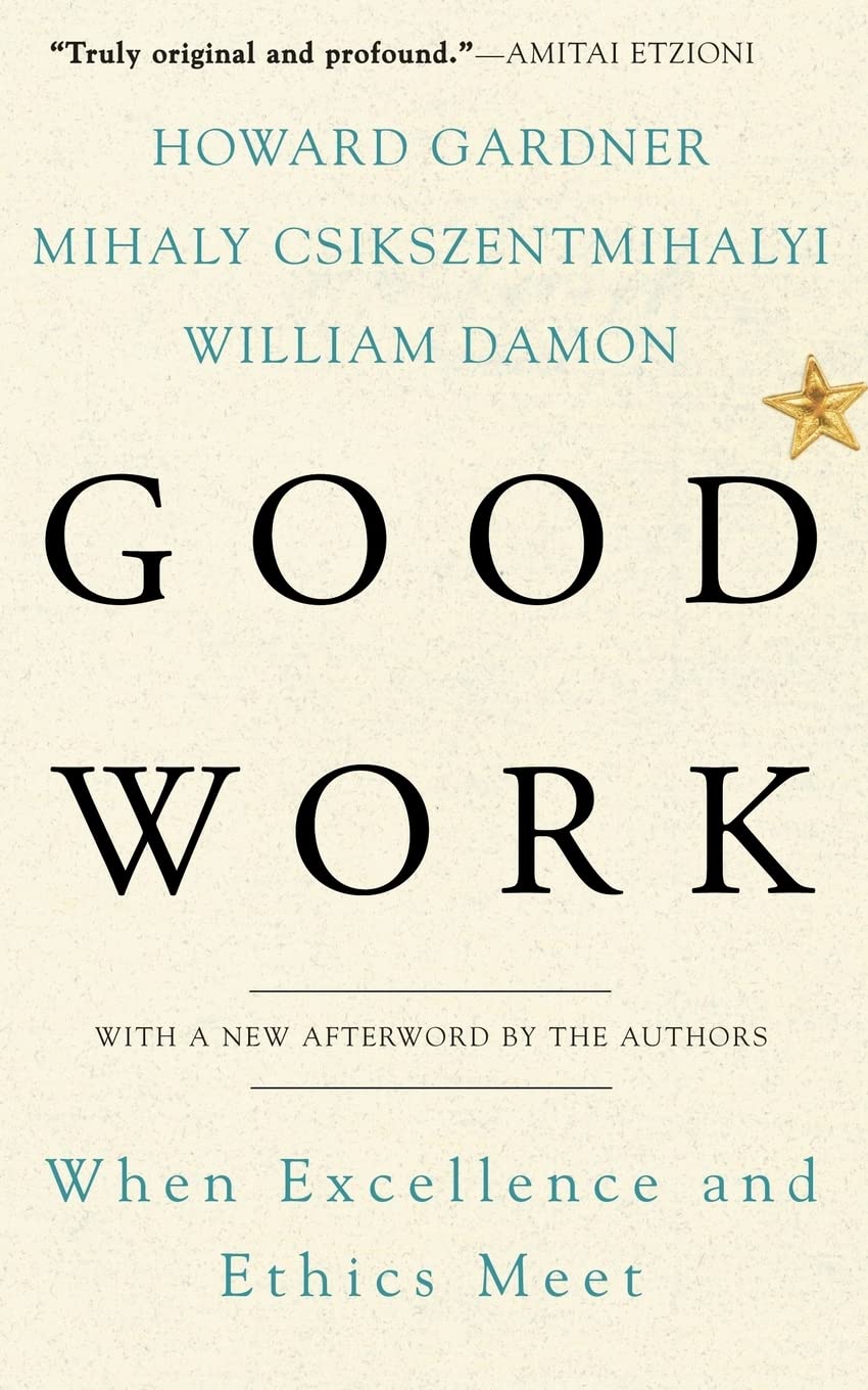 Good Work: When Excellence and Ethics Meet
