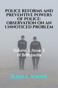 POLICE REFORMS AND PREVENTIVE POWERS OF POLICE: OBSERVATION ON AN UNNOTICED PROBLEM : Volume 1, Issue 3 of Brillopedia