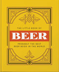The Little Book of Beer: Brewed to Perfection (The Little Books of Food & Drink, 1)