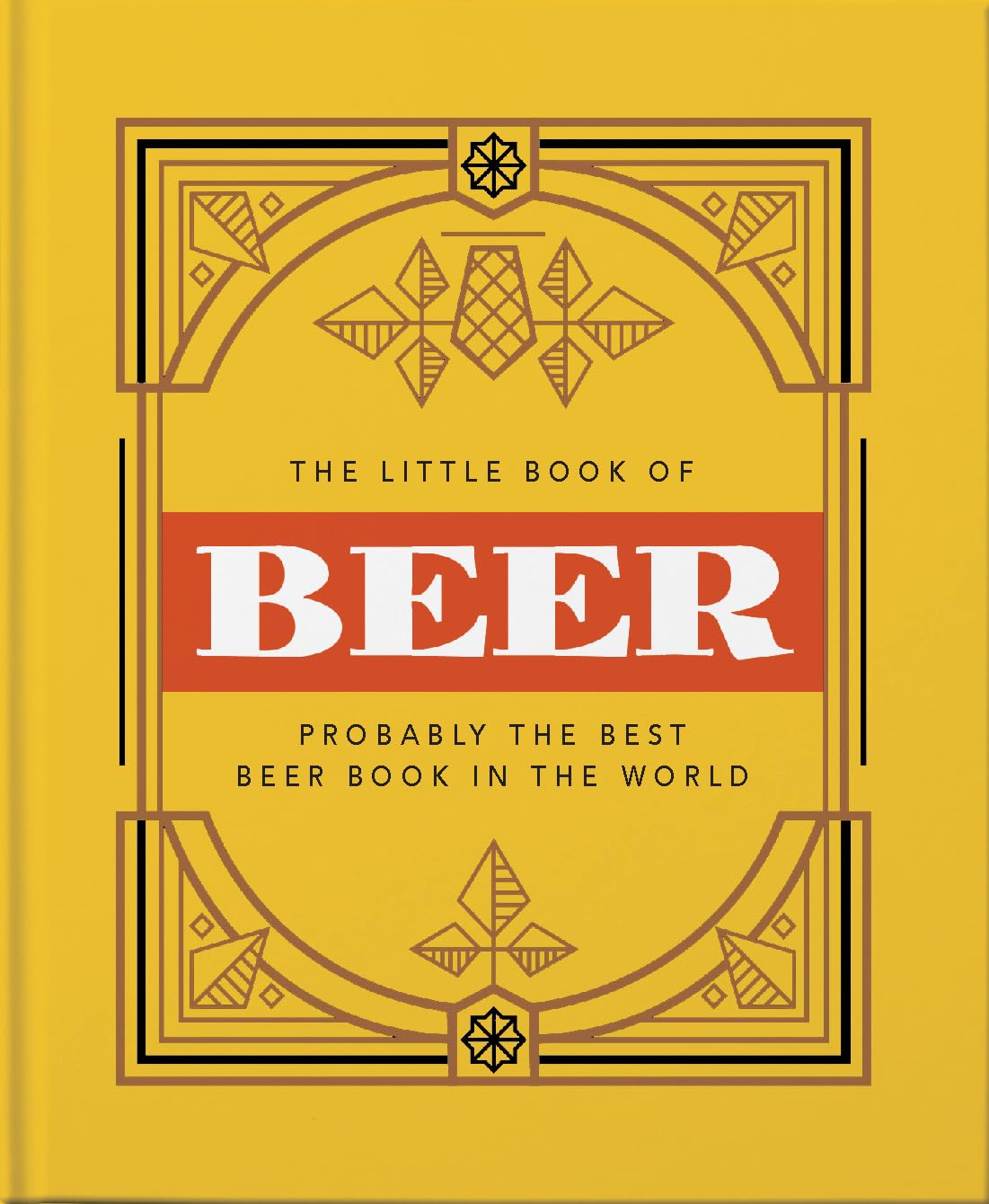 The Little Book of Beer: Brewed to Perfection (The Little Books of Food & Drink, 1)