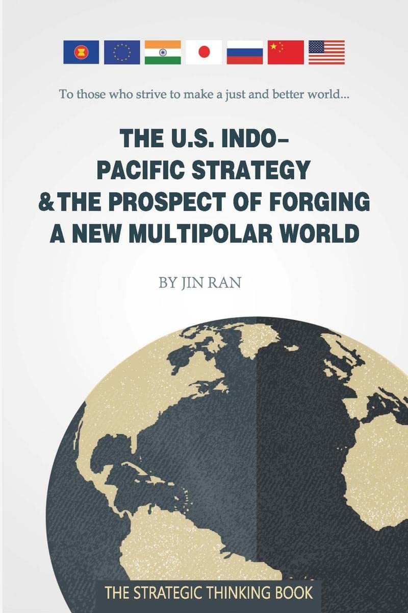 The U.S. IndoPacific Strategy & The Prospect of Forging A New Multipolar World