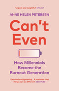 Cant Even: How Millennials Became the Burnout Generation