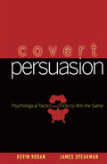 Covert Persuasion: Psychological Tactics and Tricks to Win the Game