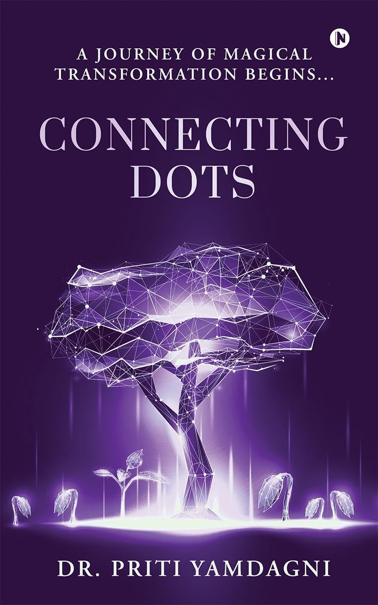 Connecting Dots : A JOURNEY OF MAGICAL TRANSFORMATION BEGINS...