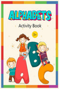 Alphabets Activity Book For Ages 3+: Alphabets Coloring, Writing And Puzzles Book | 65 Pages Activity Book For Kids