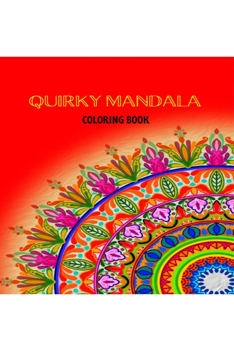 QUIRKY MANDALA DESIGN : Coloring book of Mandala Design Patterns