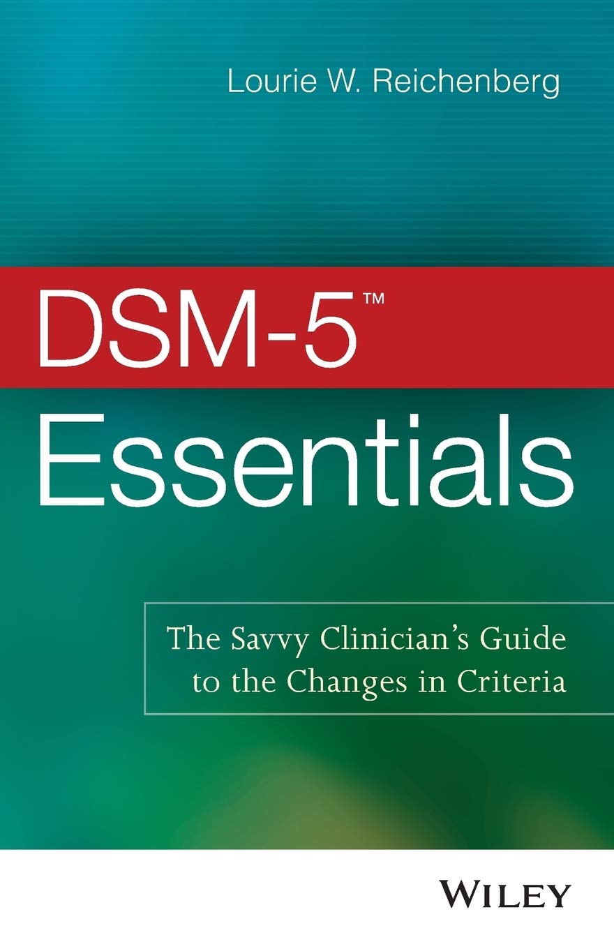 DSM5 Essentials: The Savvy Clinicians Guide to the Changes in Criteria