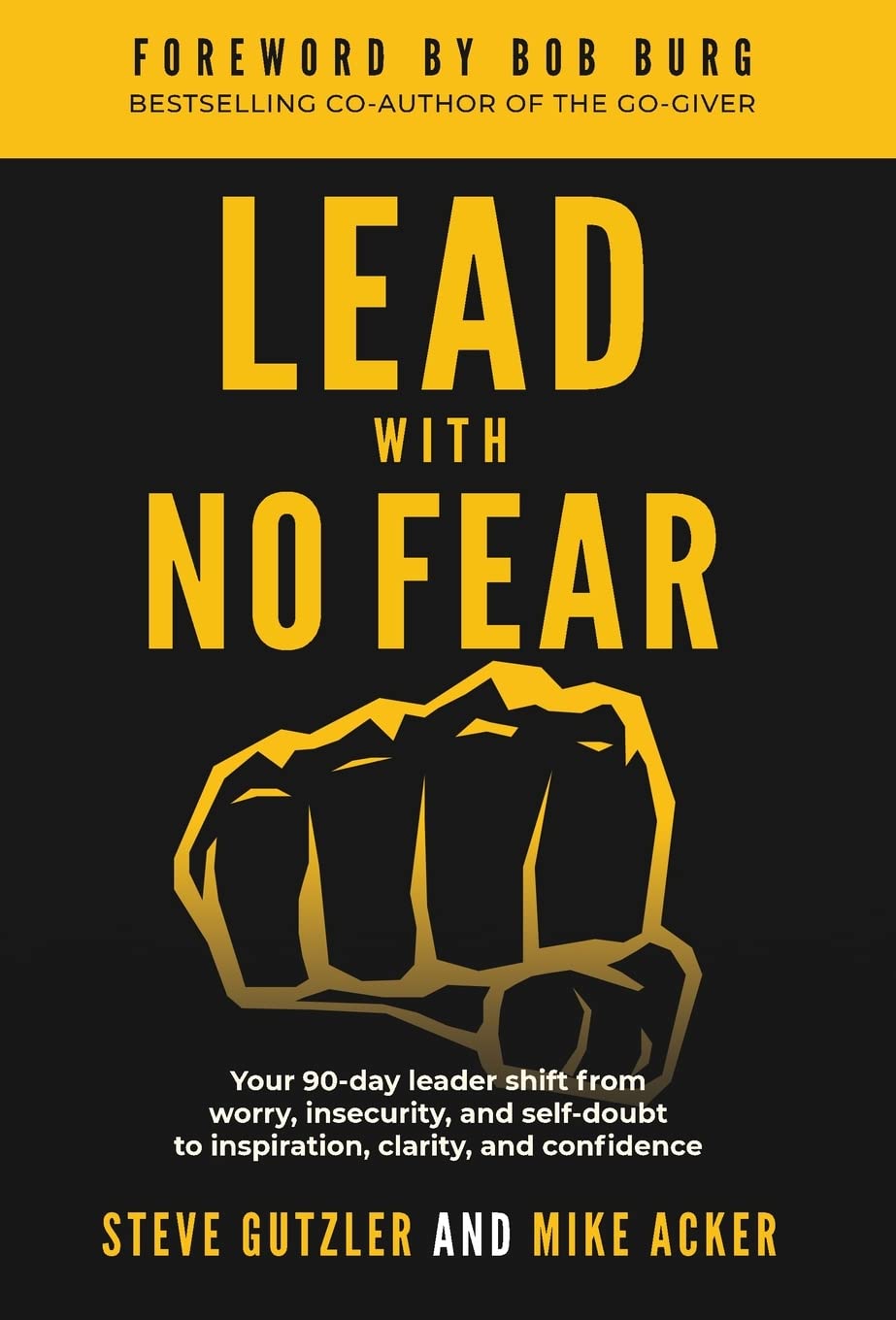Lead With No Fear: Your 90Day Leader Shift From Worry, Insecurity, And SelfDoubt To Inspiration, Clarity, And Confidence: 2