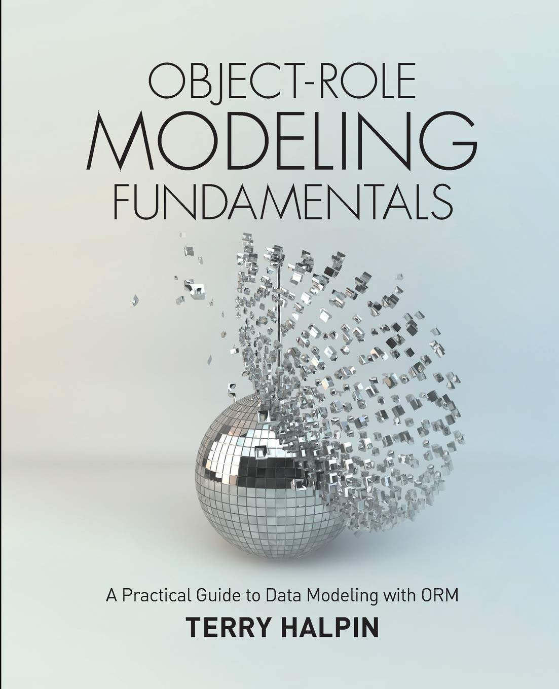 ObjectRole Modeling Fundamentals: A Practical Guide to Data Modeling with ORM