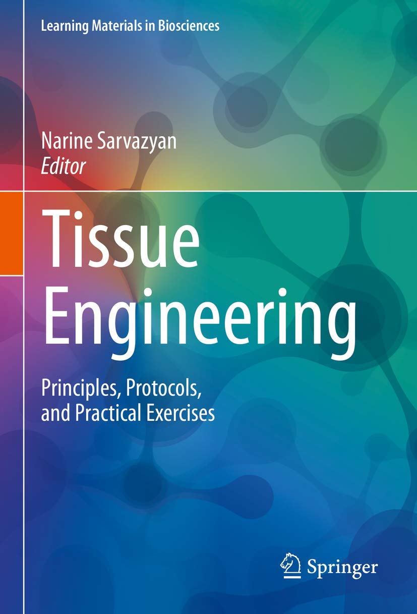 Tissue Engineering: Principles, Protocols, and Practical Exercises (Learning Materials in Biosciences)