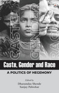 Caste, Gender and Race: A Politics of Hegemony