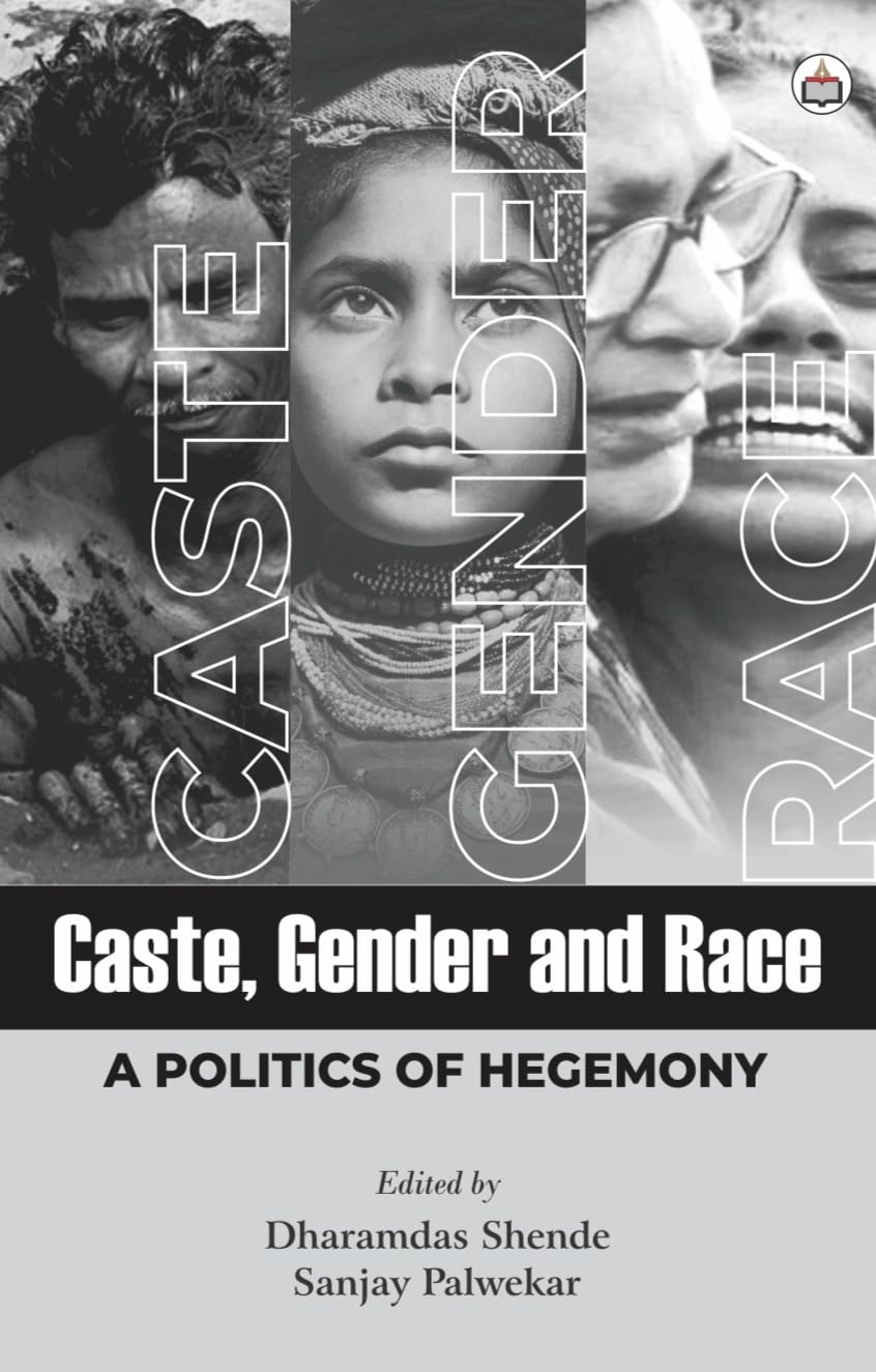 Caste, Gender and Race: A Politics of Hegemony