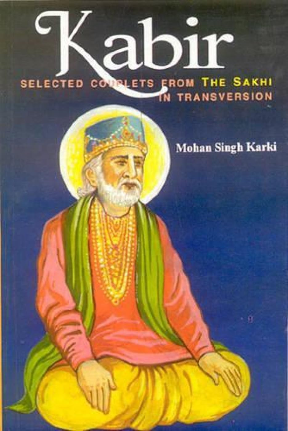 Kabir: The Apostle of HinduMuslim Unity