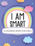 I Am Smart A Coloring Book For Girls: Ages 510 Confident Building SelfEsteem