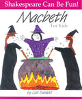 MacBeth : For Kids (Shakespeare Can Be Fun series)