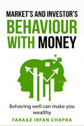 MarketS & InvestorS Behaviour With Money : Behaving Well, Can Make You A Lot Of Money