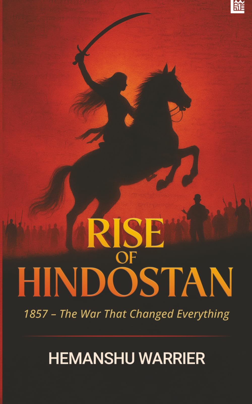 RISE OF HINDOSTAN 1857The War That Changed Everything