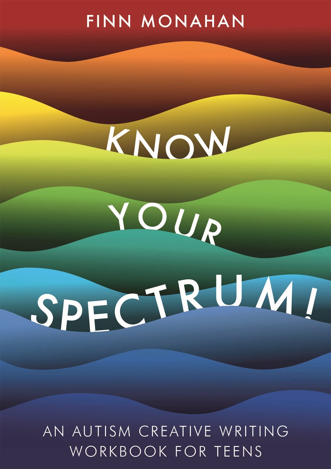 Know Your Spectrum!: An Autism Creative Writing Workbook for Teens