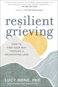 Resilient Grieving: How to Find Your Way Through a Devastating Loss (Finding Strength and Embracing Life After a Loss that Chang