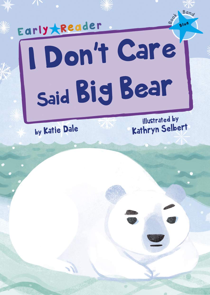 I Dont Care Said Big Bear: (Blue Early Reader) (Blue Band)