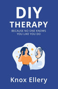 Diy Therapy : Because No One Knows You Like You Do