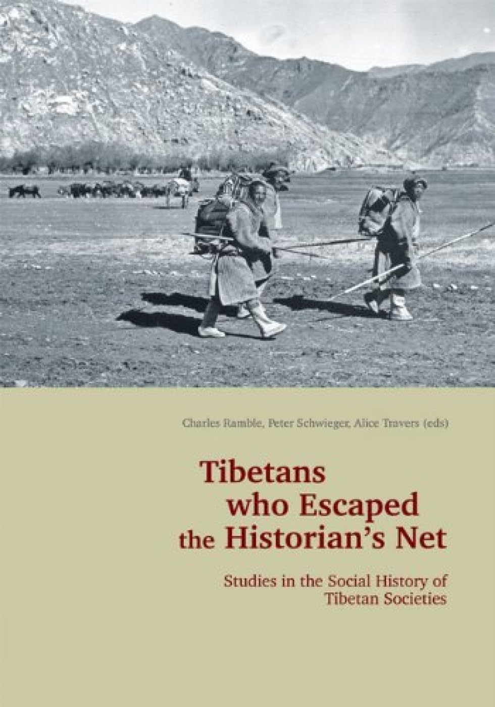 Tibetans Who Escaped the Historians Net: Studies in the Social History of Tibetan Societies