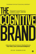 The Cognitive Brand: A New Operating System for Building Brands That Think, Learn, and Scale Intelligence