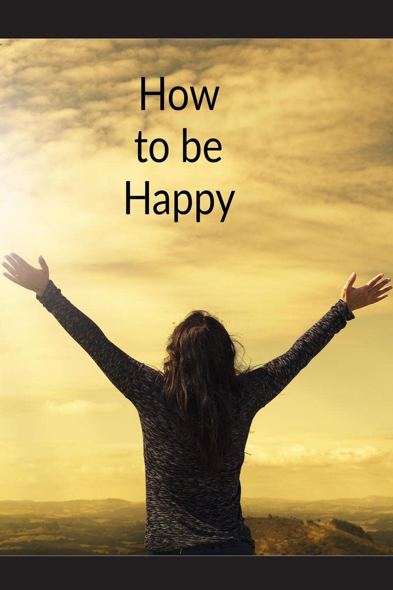 How to be Happy