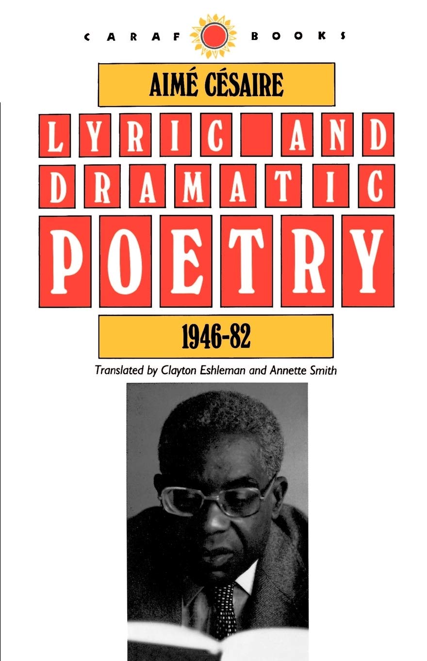 Lyric and Dramatic Poetry, 194682 (CARAF Books: Caribbean and African Literature Translated from French)