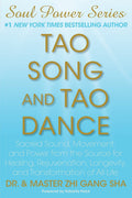 Tao Song And Tao Dance: Sacred Sound, Movement, And Power From The Source For Healing, Rejuvenation, Longevity, And Transformati