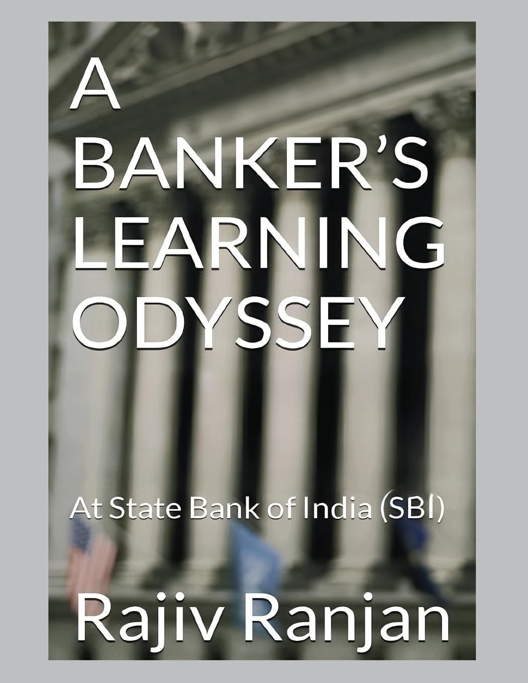 A Bankers Learning Odyssey : At State Bank of India (SBI)