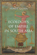 Ecologies of Empire In South Asia: 14001900