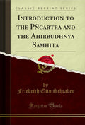Introduction to the Pcartra and the Ahirbudhnya Samhita (Classic Reprint)