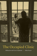 The Occupied Clinic: Militarism and Care in Kashmir