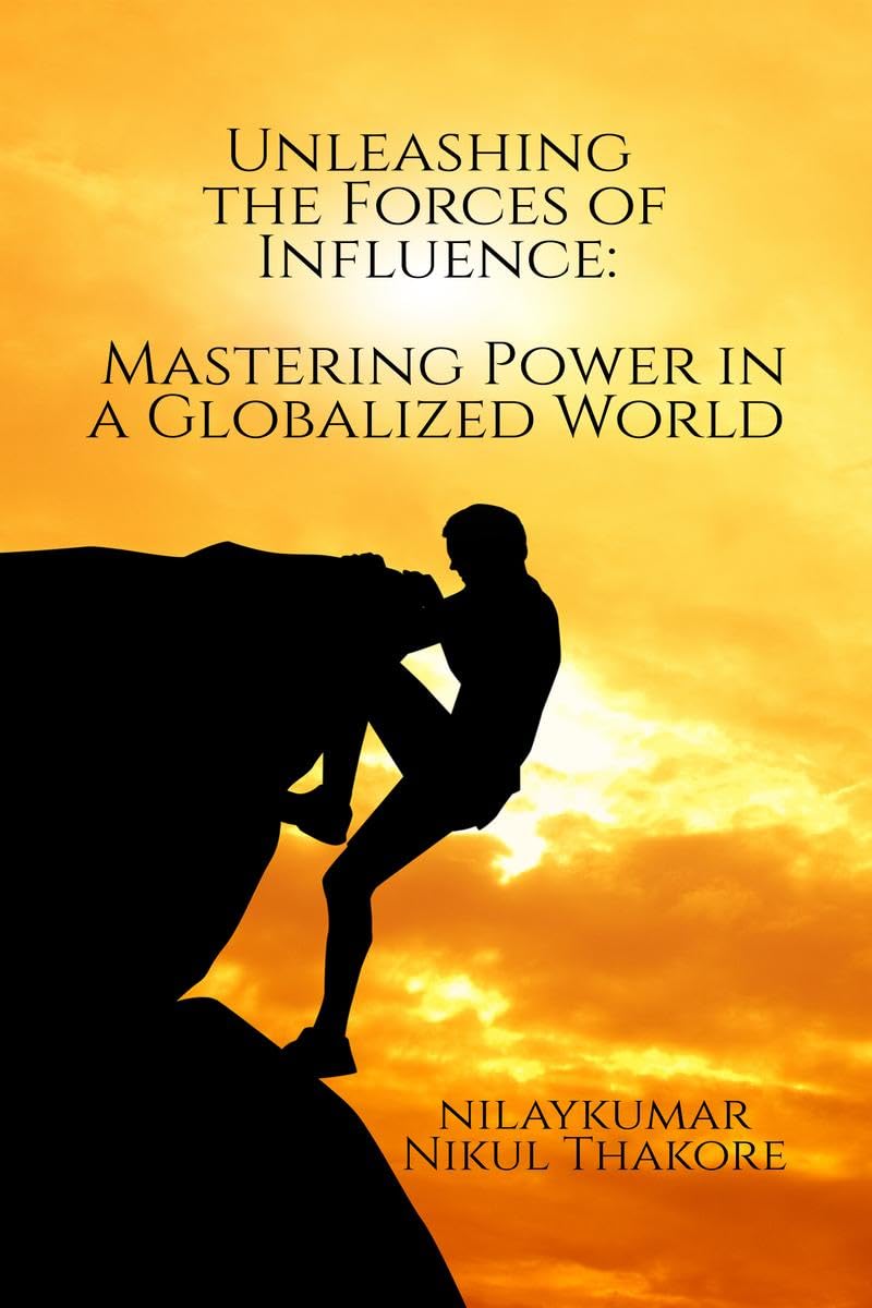 Unleashing the Forces of Influence: Mastering Power in a Globalized World