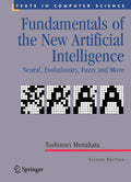 Fundamentals of the New Artificial Intelligence: Neural, Evolutionary, Fuzzy and More (Texts in Computer Science)