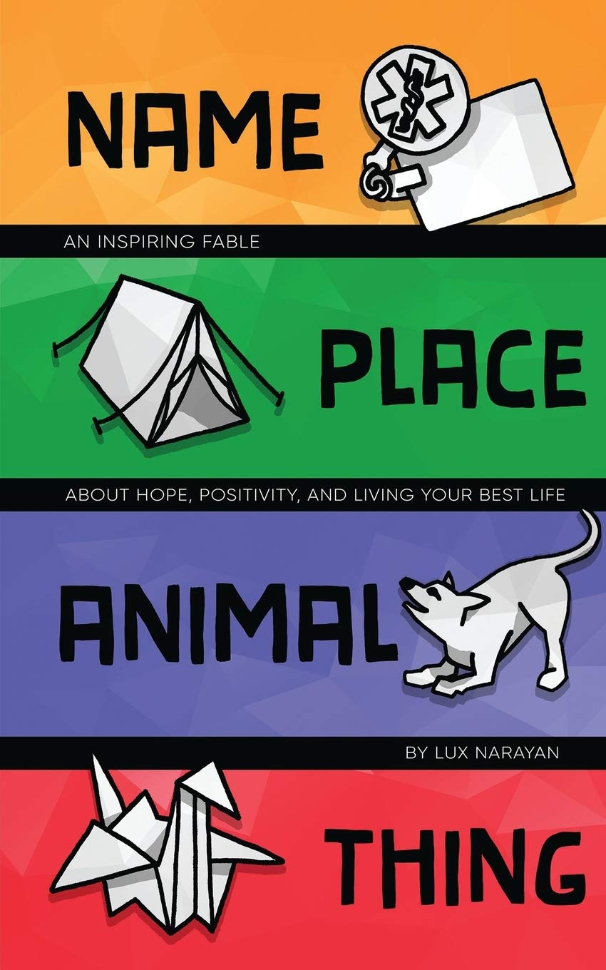 Name Place Animal Thing : An Inspiring Fable About Hope, Positivity, And Living Your Best Life