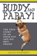 Buddy And Papayi : The True Story Of An Indie Pup And His Best Friend