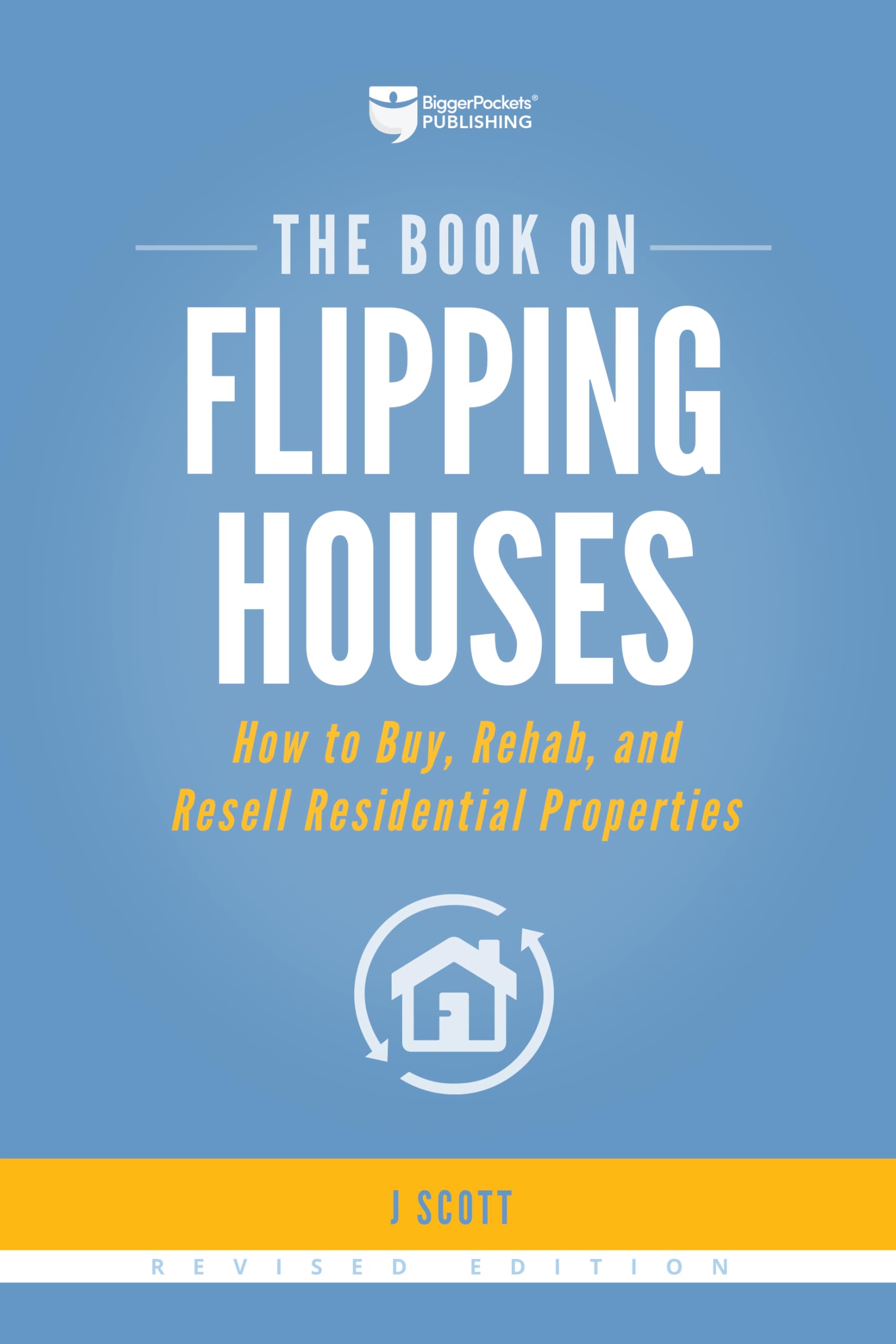 The Book on Flipping Houses: How to Buy, Rehab, and Resell Residential Properties (FixandFlip, 1)