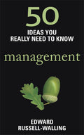 50 Management Ideas You Really Need To Know (50 Ideas Series)