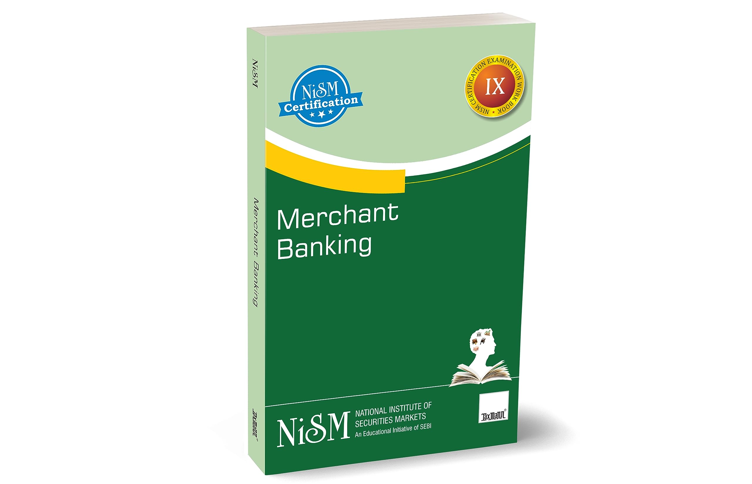 NISMs Merchant Banking  Provides a basic understanding of capital market functions, the processes involved in various functio